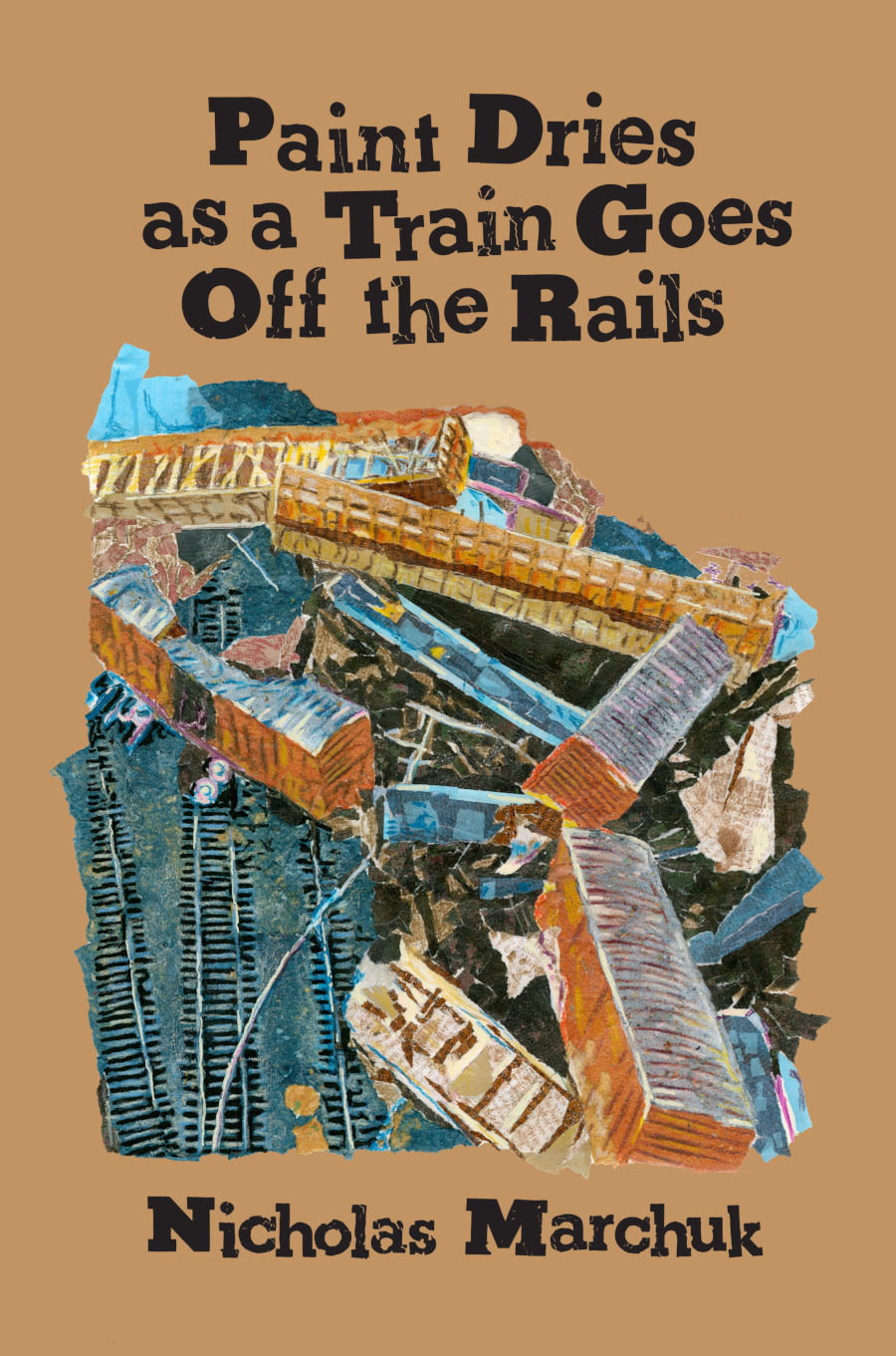 The cover of Paint Dries as a Train Goes Off The Rails. The cover depicts a train derailment and pileup in a mixed media collage.